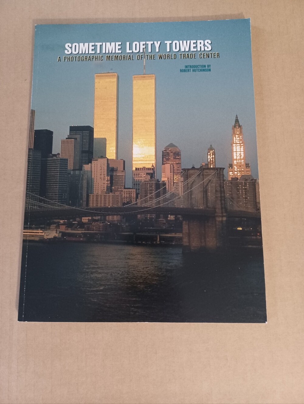 Sometime Lofty Towers A Photographic Memorial of the World Trade Center softcove
